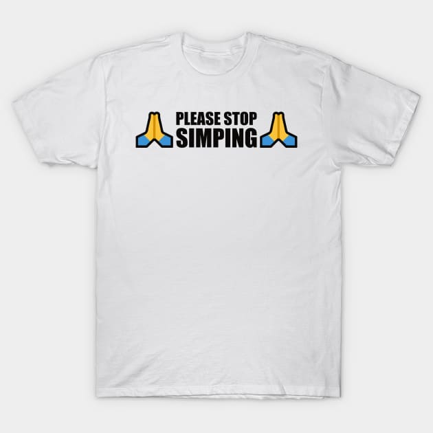 PLEASE STOP SIMPING - ANTI SIMP with prayer hands emoji - series 1 black T-Shirt by FOGSJ